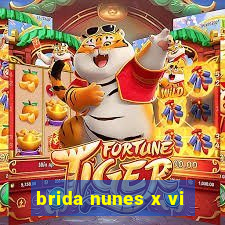 brida nunes x vi